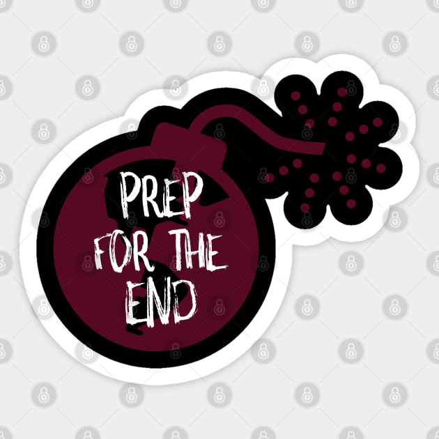 Prep For The End - Prepper Sticker by Family Heritage Gifts